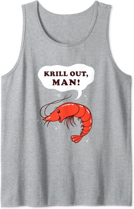 Krill Out Man Funny Krill Pun Shrimp Tank Top Clothing