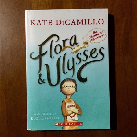 Flora And Ulysses The Illuminated Adventures By Kate Dicamillo And Kg Campbell Illustrator