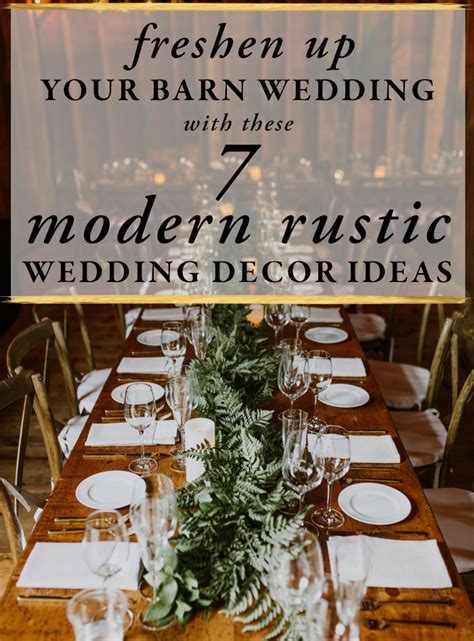 My wedding is on an organic farm, i want rustic elegance, but with modern design elements! Freshen Up Your Barn Wedding With These 7 Modern Rustic ...