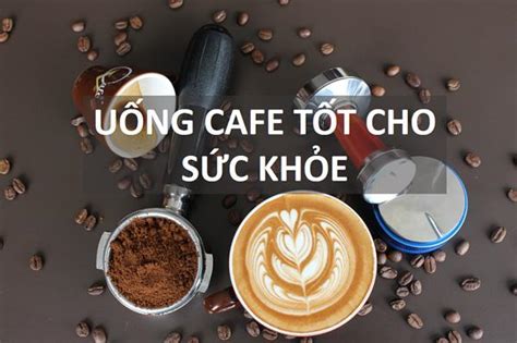 Mách Bạn 4 Cách Uống Cà Phê Có Lợi Cho Sức Khỏe