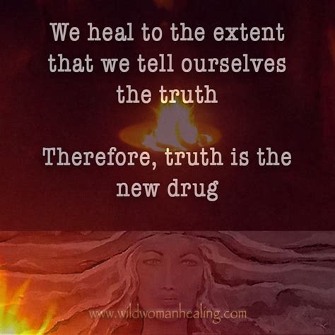Truth Is The New Drug Wild Woman Healing