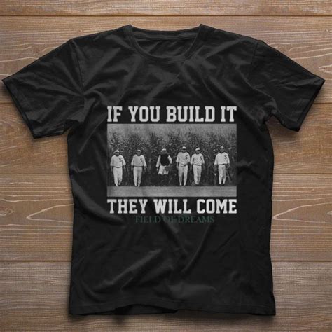 Top If You Build It They Will Come Field Of Dreams Shirt Hoodie