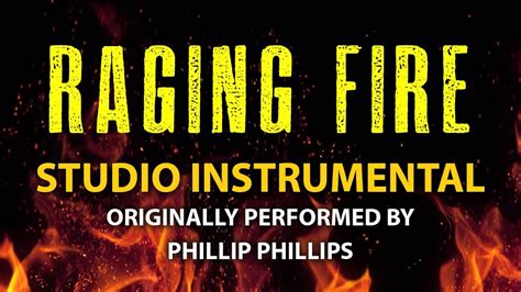 Sign up for free today! Raging Fire (Cover Instrumental) [In the Style of Phillip ...