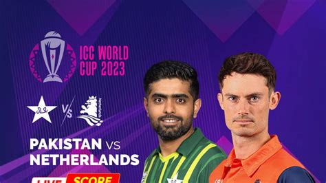 Pak Vs Ned Icc Odi World Cup 2023 Cricket Live Score Pakistan Begin