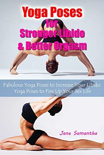 Yoga Poses For Stronger Libido And Better Orgasm Fabulous Yoga Poses To Increase Your Libido