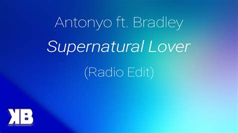 Antonyo Ft Bradley Supernatural Lover Radio Edit Youtube