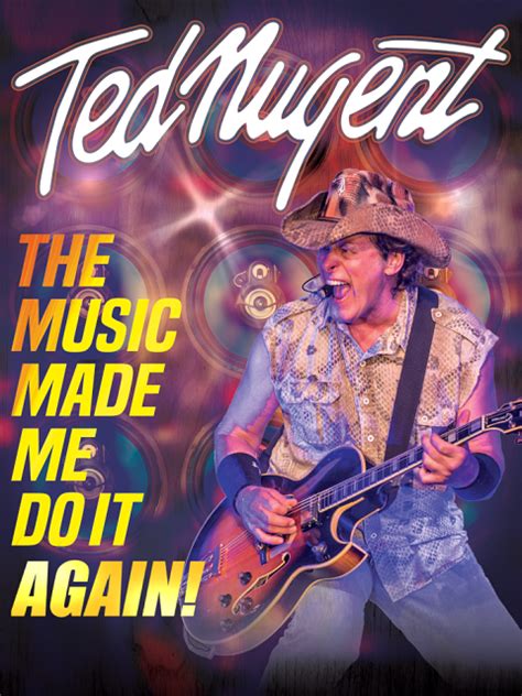 Ted Nugent Announces Six California Dates For The Music Made Me Do It