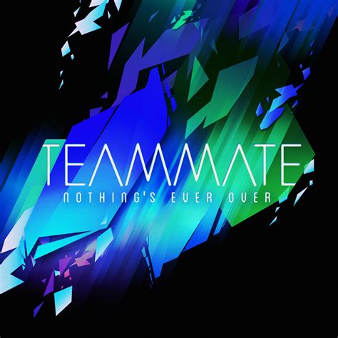 TeamMate - Nothing's Ever Over - Indietronica