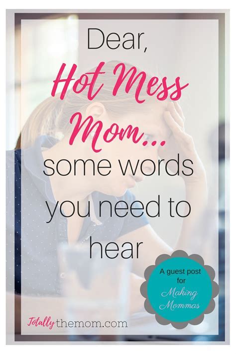 Letters To Mom To The Hot Mess Mom Making Mommas Hot Mess Mom Mom Advice Mom Guilt