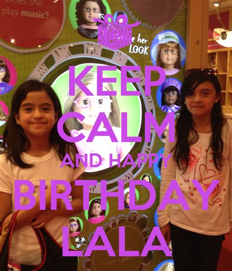 Keep Calm And Happy Birthday Lala Poster Lol Keep Calm O Matic