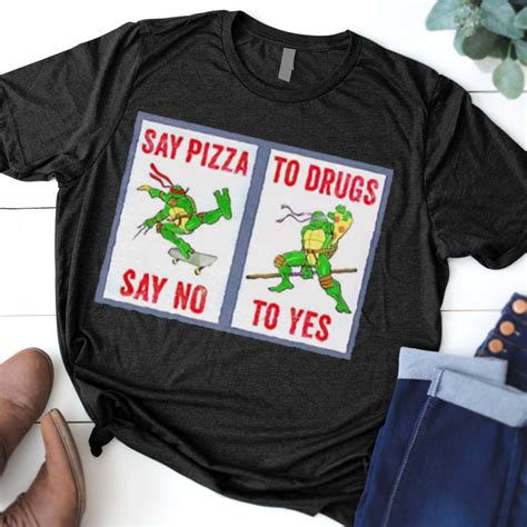 Ninja Turtles Say Pizza To Drugs Say No To Yes Shirt