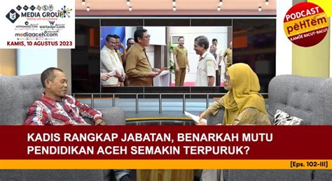 Benarkah Mutu Pendidikan Aceh Semakin Terpuruk Eps102 Iii Pehtem