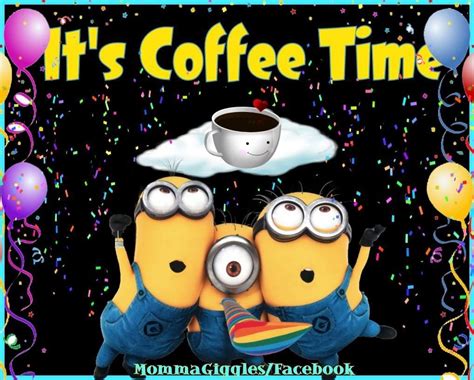 Its Coffee Time Minion Quote Coffee Morning Minion Minions Good Morning