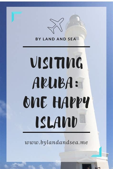 Visiting Aruba One Happy Island By Land And Sea Visit Aruba