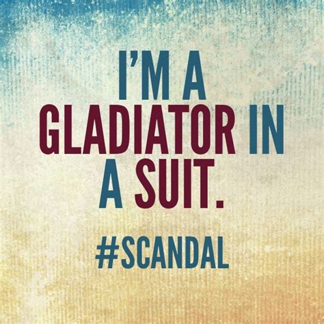 Im A Gladiator In A Suit Scandal Scandal Quotes Glee Quotes