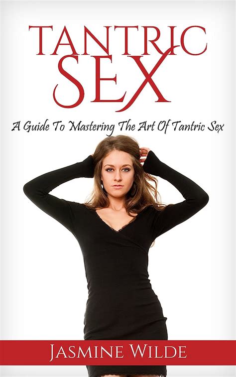 Tantric Sex Best Guide To Tantric Sex Tantric Massage What Is Tantra