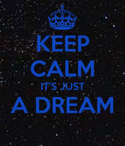 Keep Calm Its Just A Dream Poster Markhopkins14855 Keep Calm O Matic