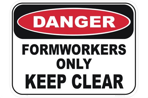 Formwork Danger Sign Formworkers Only Sign National Safety Signs