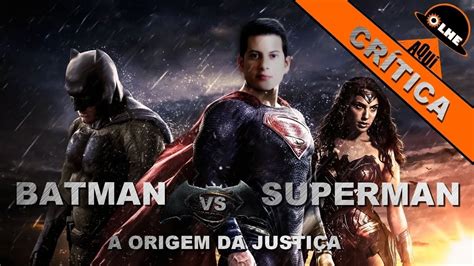 Batman Vs Superman A Origem Da Justi A Cr Tica Youtube