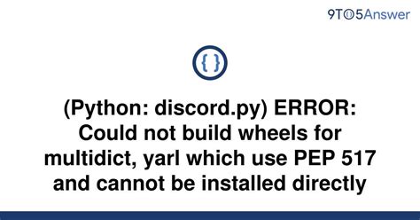 Solved Python Discord Py ERROR Could Not Build 9to5Answer