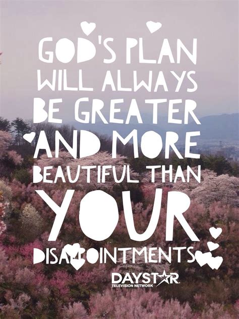 Gods Plan Will Always Be Greater And More Beautiful Than Your