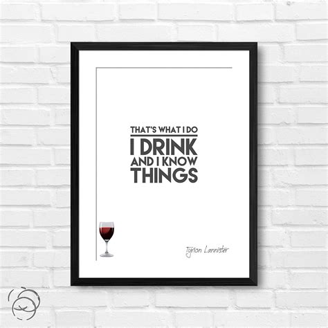 We did not find results for: Game Of Thrones That's What I Do I Drink And I Know Things Quote Tyrion Lannister Print - Pink ...