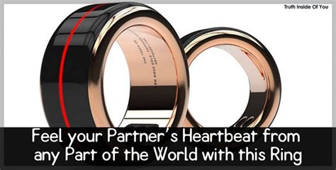 Feel Your Partners Heartbeat From Any Part Of The World With This Ring Truth Inside Of You