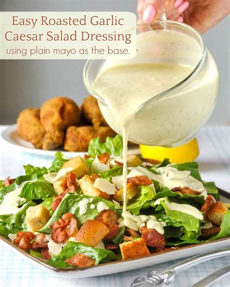 Roasted Garlic Caesar Salad Dressing Using A Plain Mayo Base