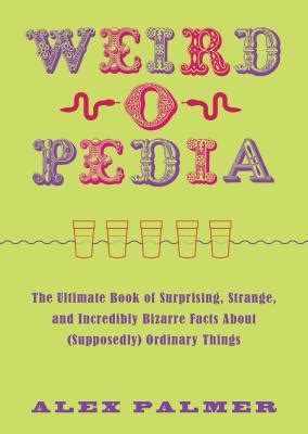 Download Pdf Weird O Pedia The Ultimate Book Of Surprising Strange And Incredibly Bizarre