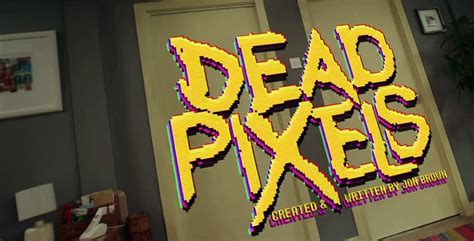 Dead Pixels S02 E01 Video Dailymotion