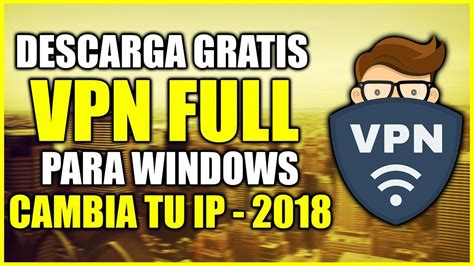 El Mejor Vpn Full Gratis Para Windows 7810 Todos Los Países