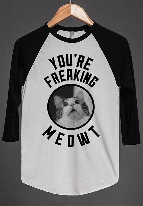 Youre Freaking Meowt Hilarious Cat Shirts Funny T Shirt Cat Shirts