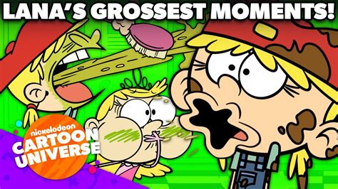 30 Of Lana Louds Grossest Moments On The Loud House 🤢 Nickelodeon