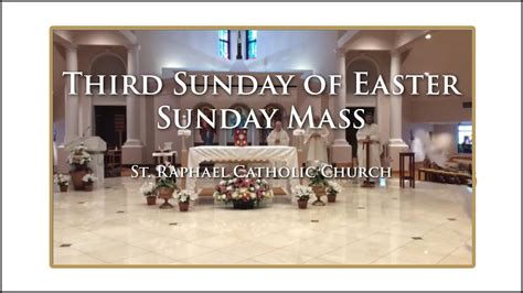 Third Sunday Of Easter At St Raphael Catholic Church Youtube