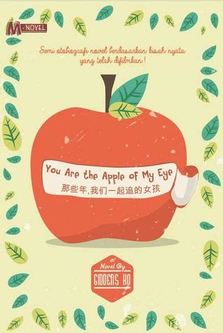 Find the best apple of the eye quotes, sayings and quotations on picturequotes.com. Resensi - YOU ARE THE APPLE OF MY EYE "Kisah-Kasih di ...