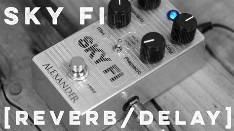 Sky Fi Reverbdelay By Alexander Pedals Demo Pedal Delayed Guitar