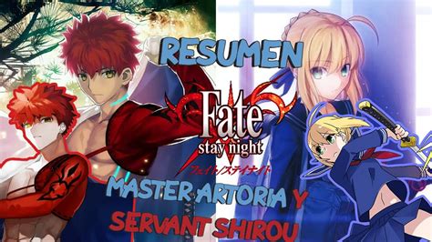 Resumen Fatestay Night Master Arturia Y Servant Shirou Youtube