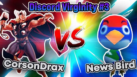 Corsondrax Vs News Bird Discord Virginity 3 Youtube