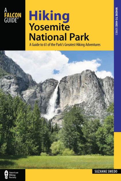 Hiking Yosemite National Park A Guide To 61 Of The Parks Greatest