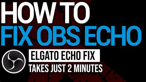 How To Fix Elgato Obs Audio Echo Capture Card Echo Fix Youtube