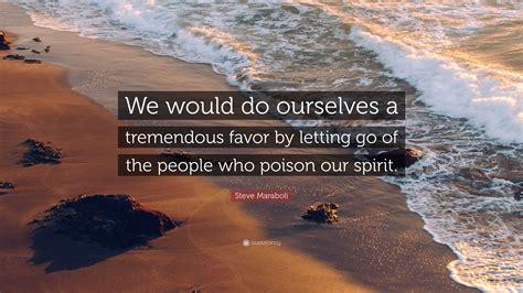 Steve Maraboli Quote We Would Do Ourselves A Tremendous Favor By