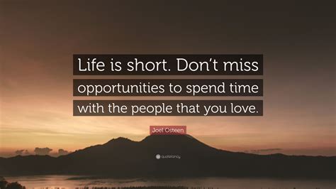 Joel Osteen Quote Life Is Short Dont Miss Opportunities To Spend