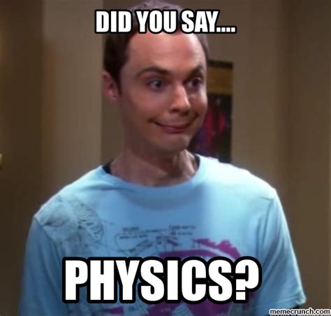Did You Say Physics Sheldon Cooper The Big Bang Theory Big Bang Theory
