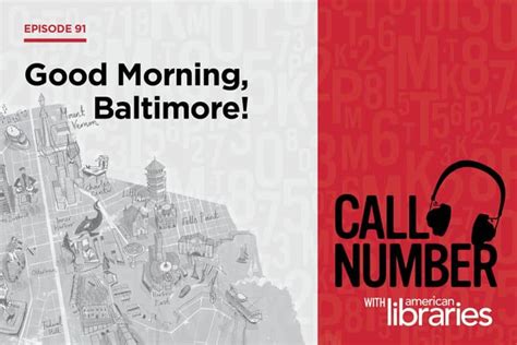 Call Number Podcast Good Morning Baltimore American Libraries Magazine