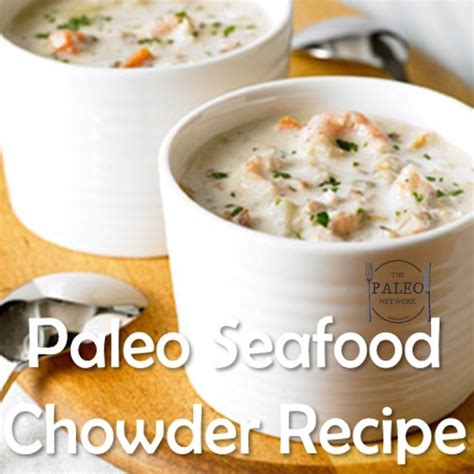 Recipe Paleo Seafood Chowder The Paleo Network