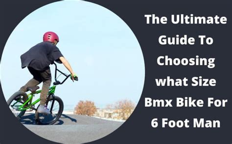 The Ultimate Guide To Choosing What Size Bmx Bike For 6 Foot Man 2023