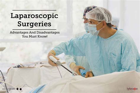 Laparoscopic Surgeries Advantages And Disadvantages You Must Know