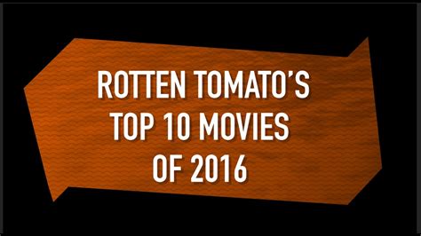 Rotten Tomatos Top 10 Movies Of 2016 Youtube