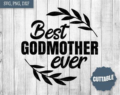 Best Godmother Ever Svg Godmother Quote Cut File Best Godmother Svg Cut File Commercial Use