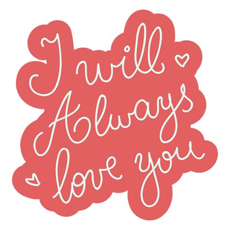 I Will Always Love You Sentiment Lettering Cut Out Png And Svg Design For